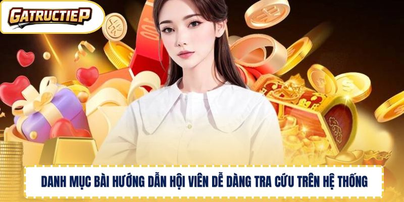 Danh mục bài hướng dẫn hội viên dễ dàng tra cứu trên hệ thống 